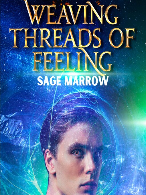 Title details for Weaving Threads of Feeling by Sage Marrow - Available